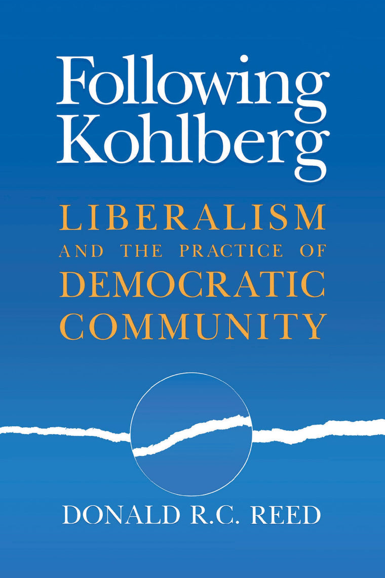 Following Kohlberg: Liberalism and the Practice of Democratic Community (Revisions: A Series of Books on Ethics)