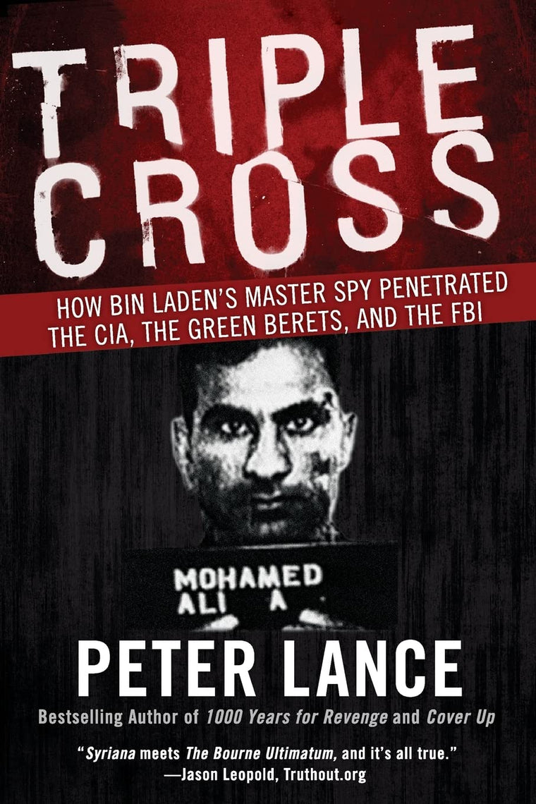 Triple Cross: How bin Laden's Master Spy Penetrated the CIA,