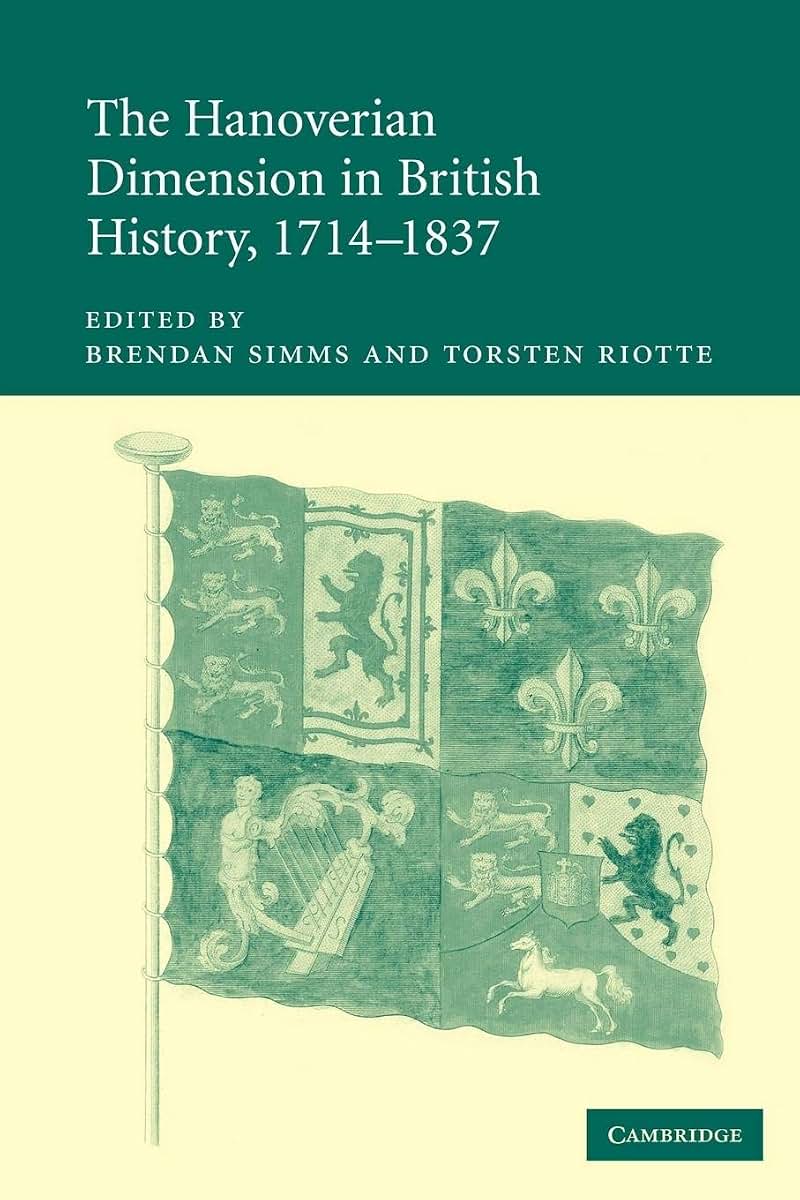 The Hanoverian Dimension in British History, 1714-1837