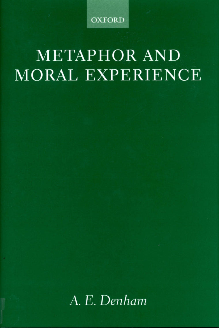 Metaphor and Moral Experience (Oxford Philosophical Monographs)