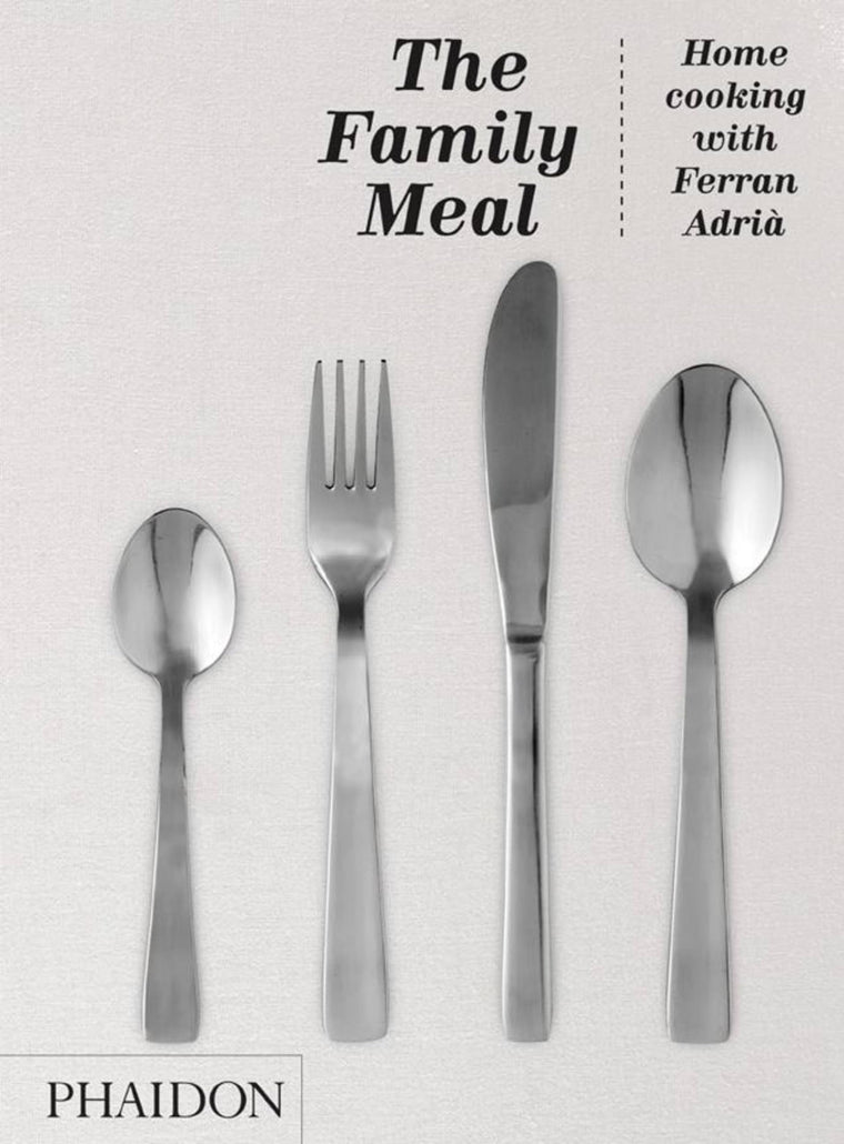 The Family Meal: Home cooking with Ferran Adri by El Bulli