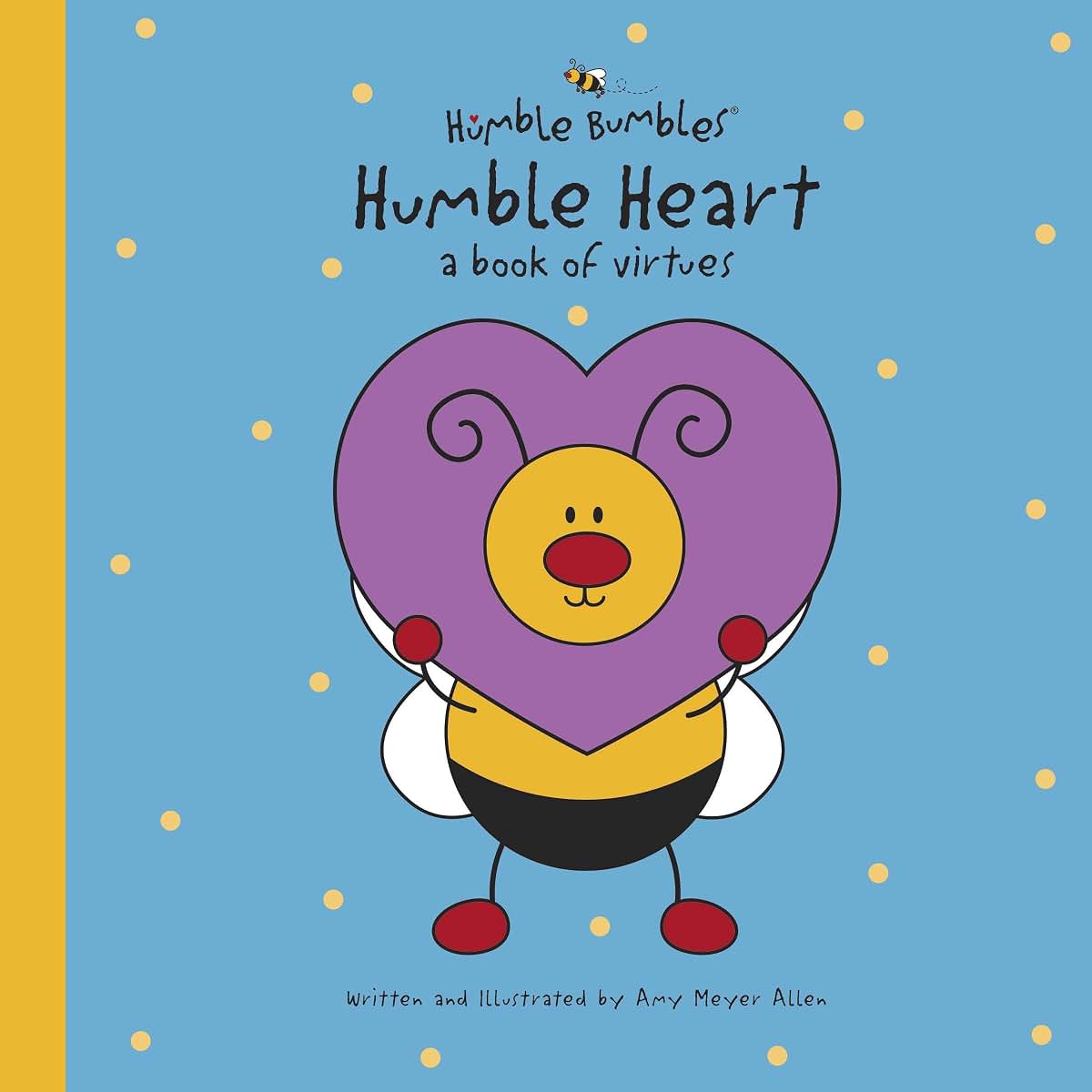 Humble Heart: A Book of Virtues (Humble Bumbles)
