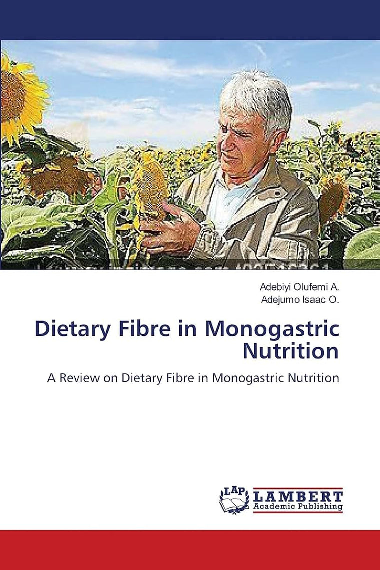 Dietary Fibre in Monogastric Nutrition: A Review on Dietary Fibre in Monogastric Nutrition