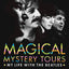 Magical Mystery Tours: My Life with the Beatles by Bramwell,