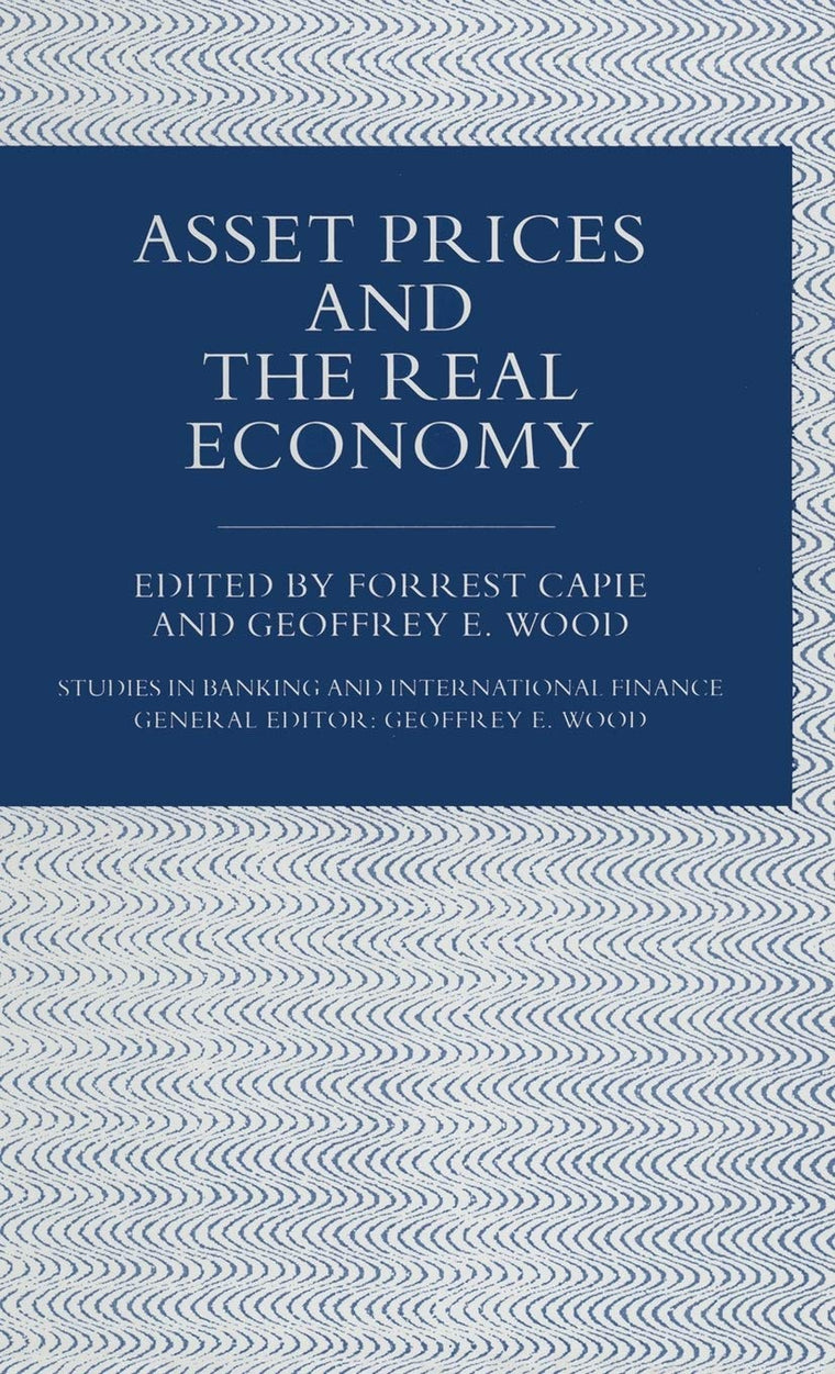 Asset Prices and the Real Economy (Studies in Banking and International Finance)