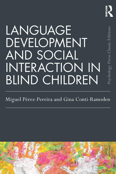 Language Development and Social Interaction in Blind Children (Psychology Press & Routledge Classic Editions)