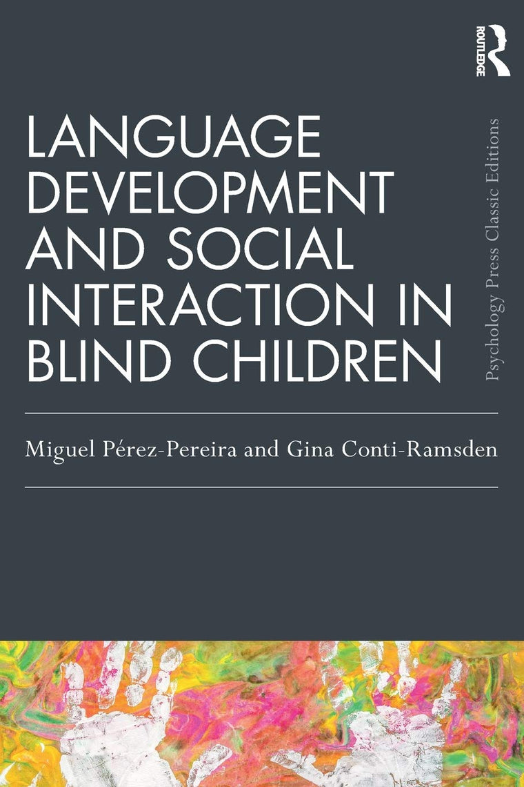 Language Development and Social Interaction in Blind Children (Psychology Press & Routledge Classic Editions)