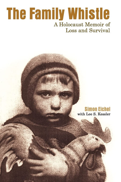 The Family Whistle: A Holocaust Memoir of Loss and Survival