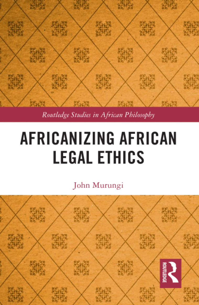 Africanizing African Legal Ethics (Routledge Studies in African Philosophy)