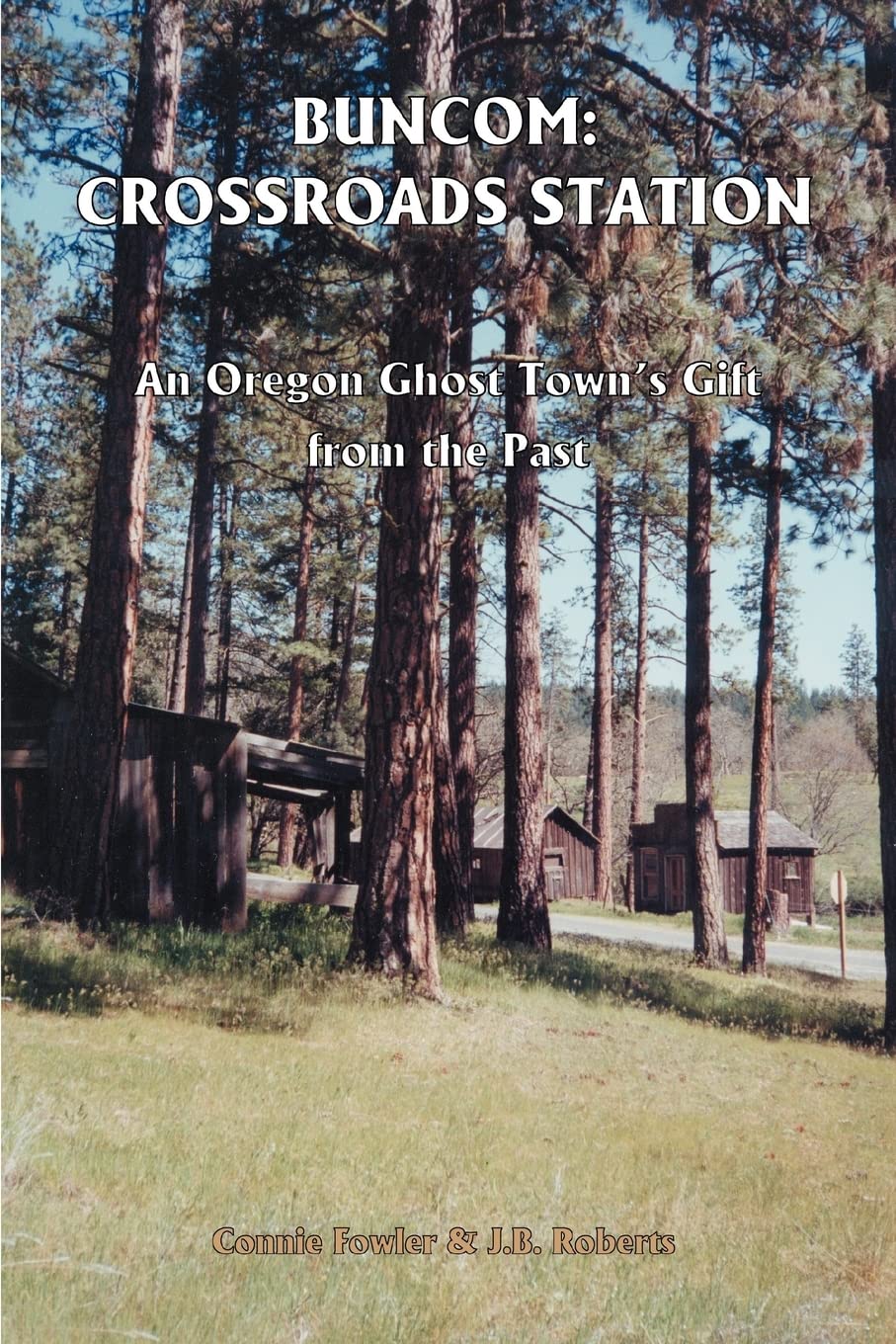 BUNCOM: CROSSROADS STATION: An Oregon Ghost Town's Gift from the Past