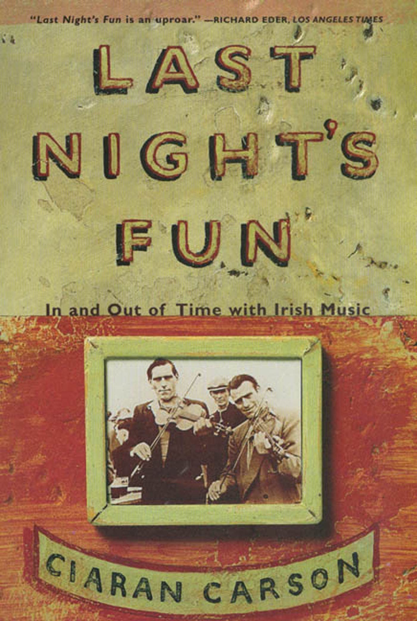 Last Night's Fun: A Book About Irish Traditional Music by Ca