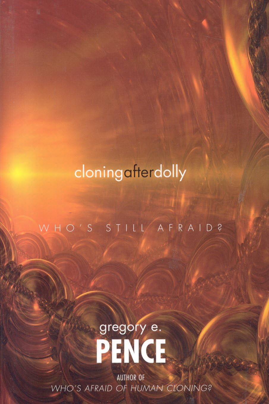 Cloning After Dolly: Who's Still Afraid?