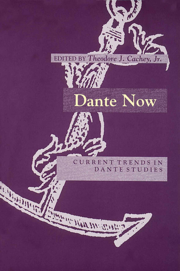 Dante Now: Current Trends in Dante Studies (William and Katherine Devers Series in Dante Studies, Vol. 1)