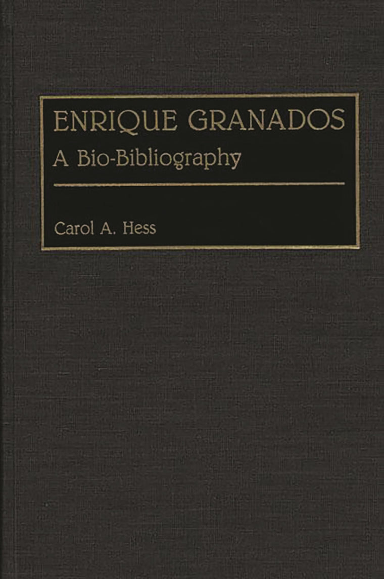 Enrique Granados: A Bio-Bibliography (Bio-Bibliographies in Music)