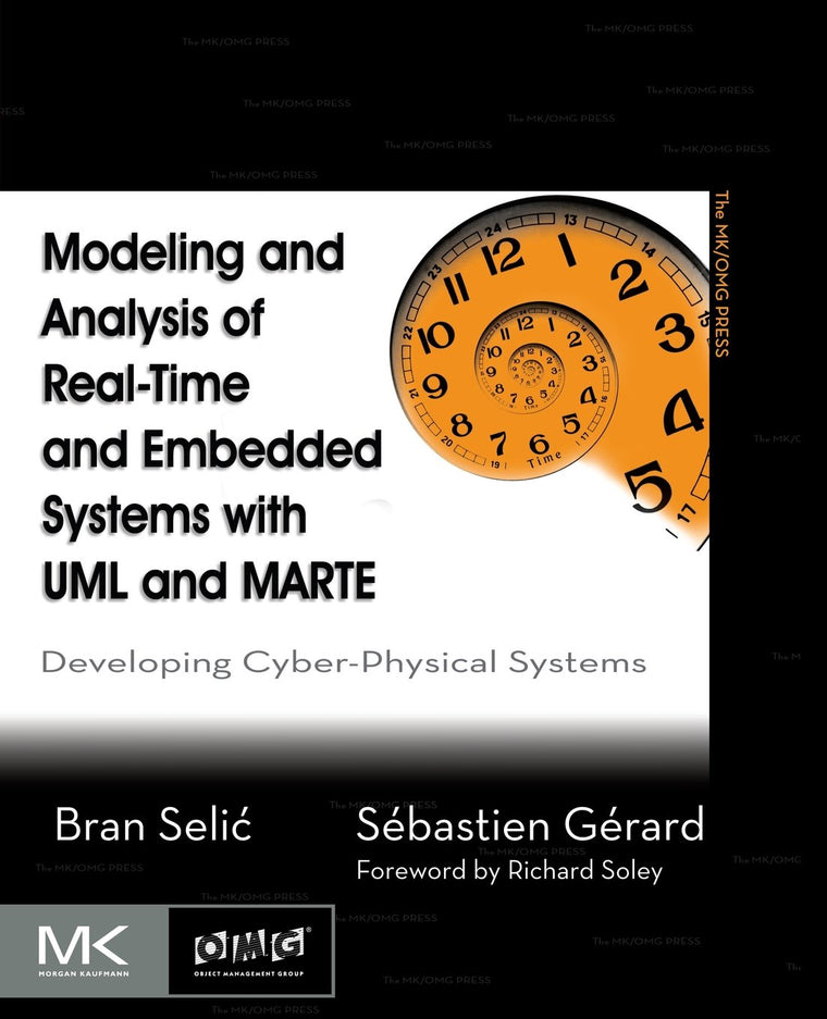 Modeling and Analysis of Real-Time and Embedded Systems with UML and MARTE: Developing Cyber-Physical Systems (The MK/OMG Press)
