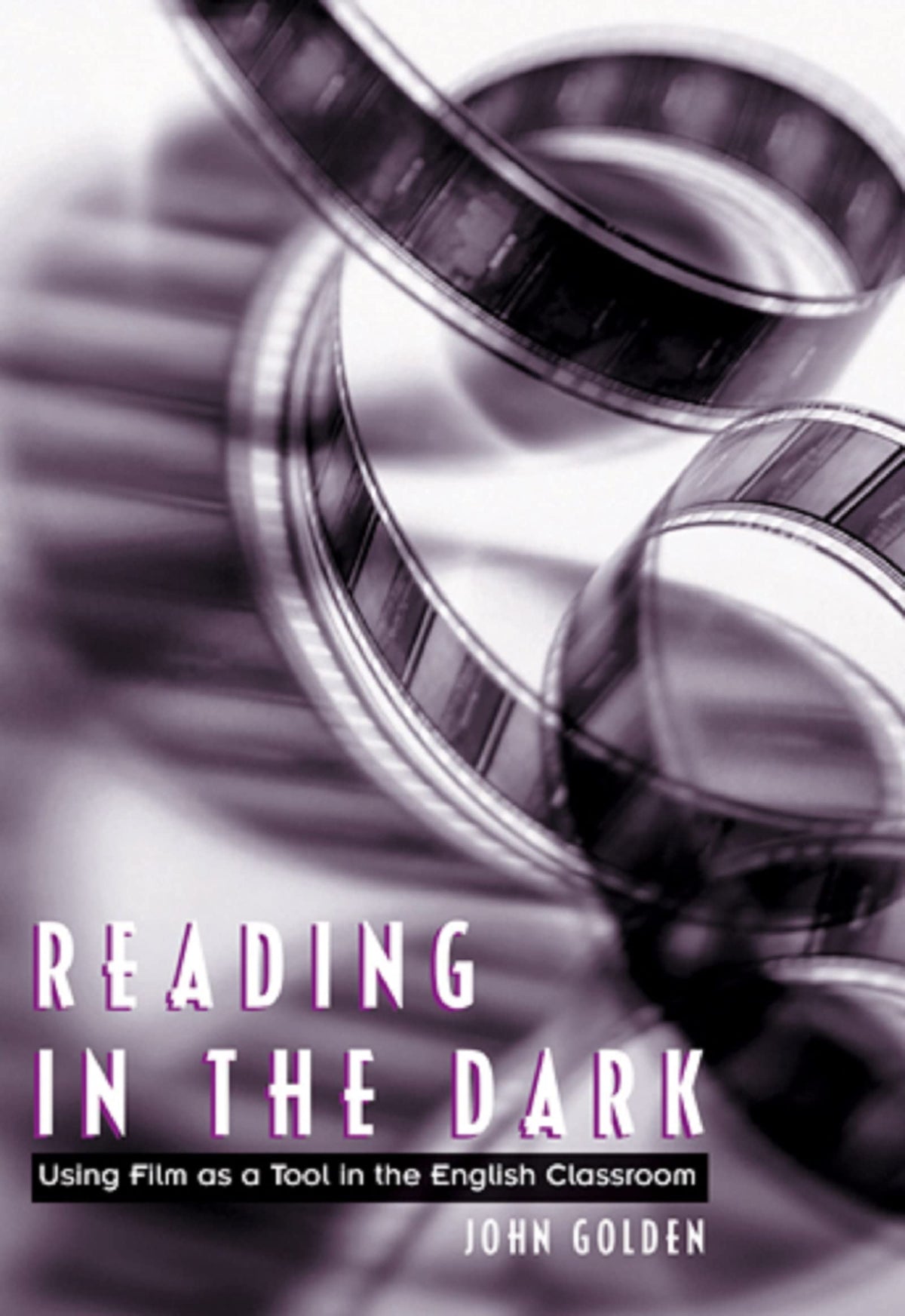 Reading in the Dark: Using Film as a Tool in the English Classroom