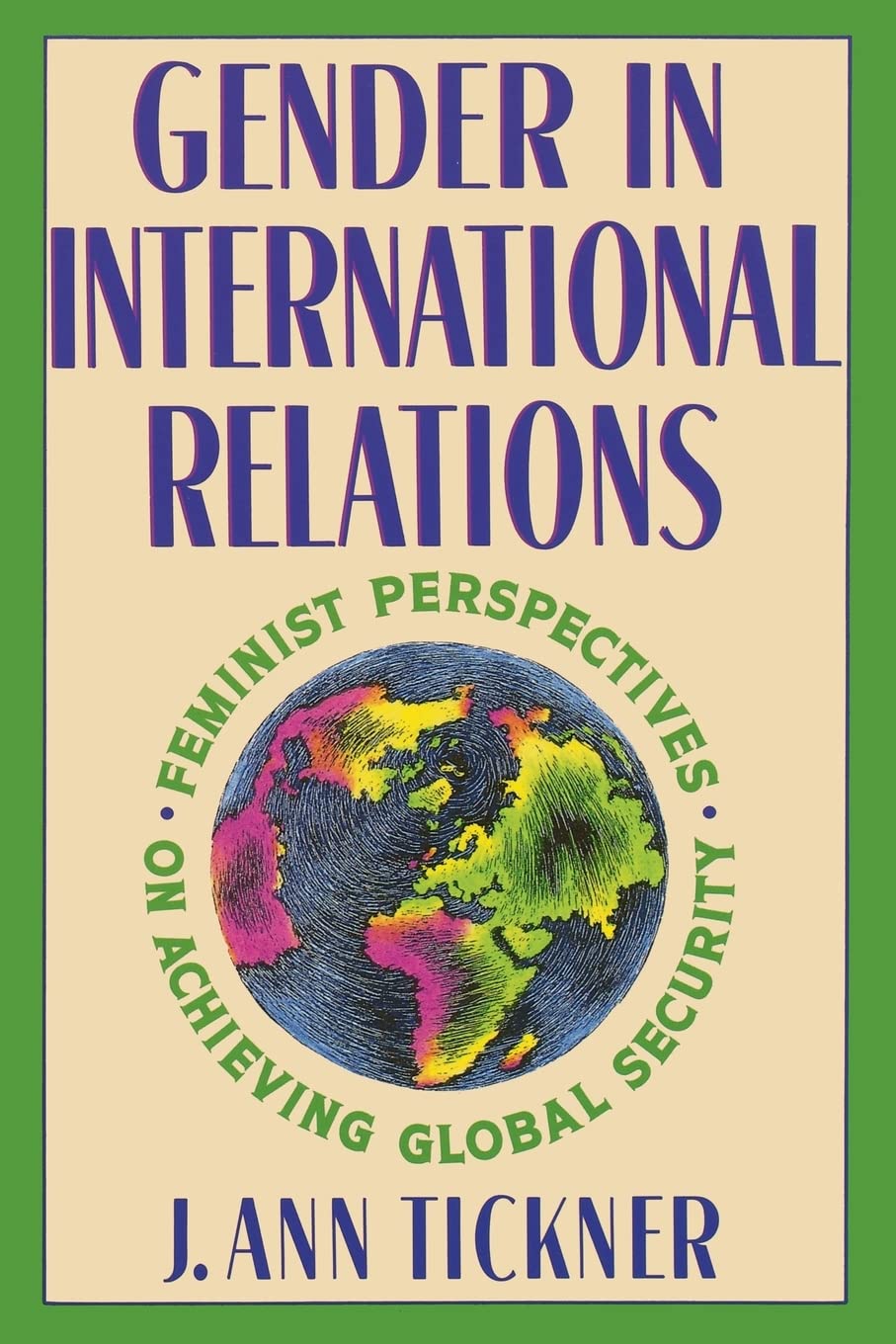 Gender in International Relations by Tickner, J. Ann