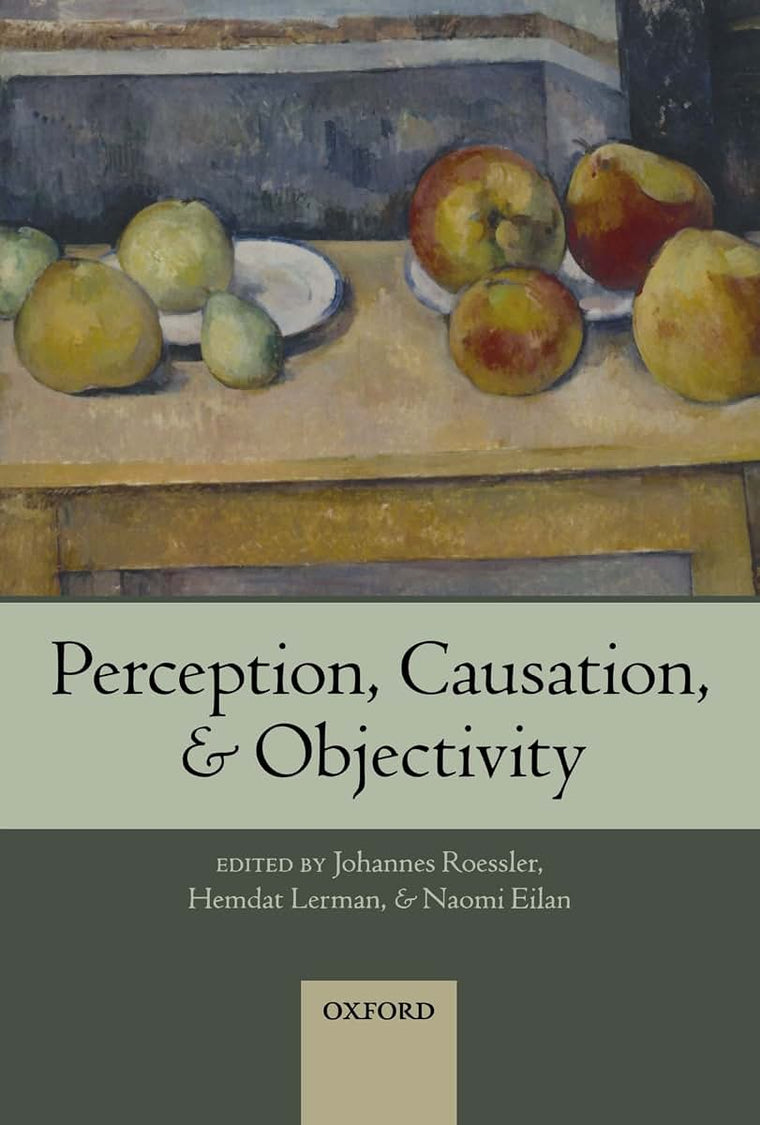 Perception, Causation, and Objectivity (Consciousness & Self-Consciousness Series)