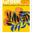 Greekish: Everyday Recipes with Greek Roots