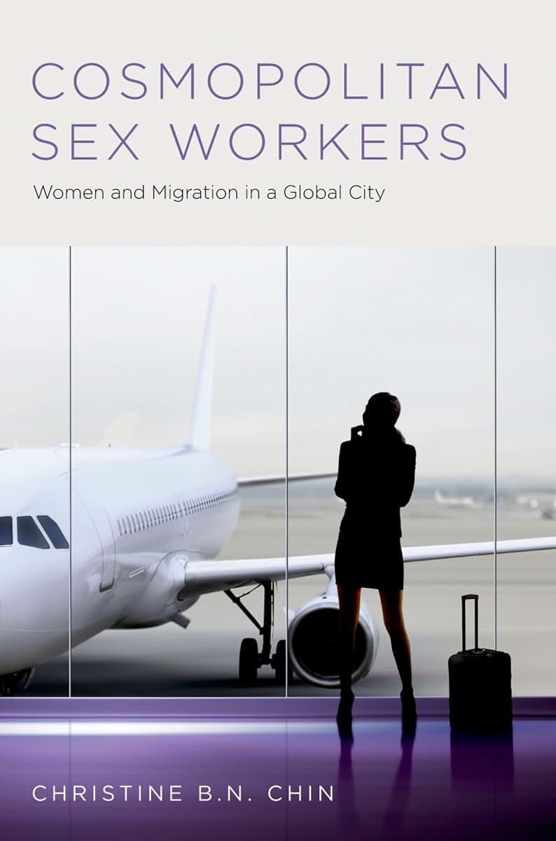 Cosmopolitan Sex Workers: Women and Migration in a Global City (Oxford Studies in Gender and International Relations)