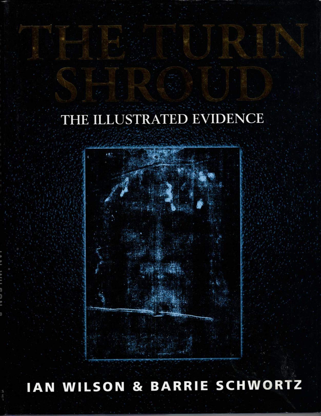 The Turin Shroud: The Illustrated Evidence