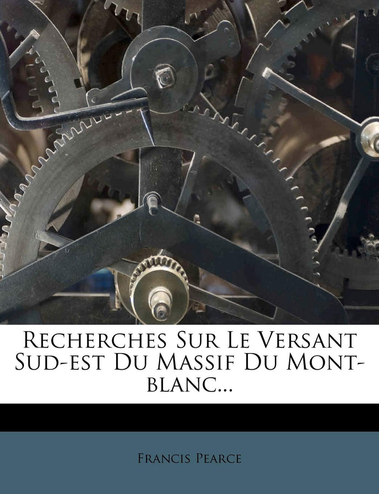Recherches Sur Le Versant Sud-Est Du Massif Du Mont-Blanc... (French Edition)