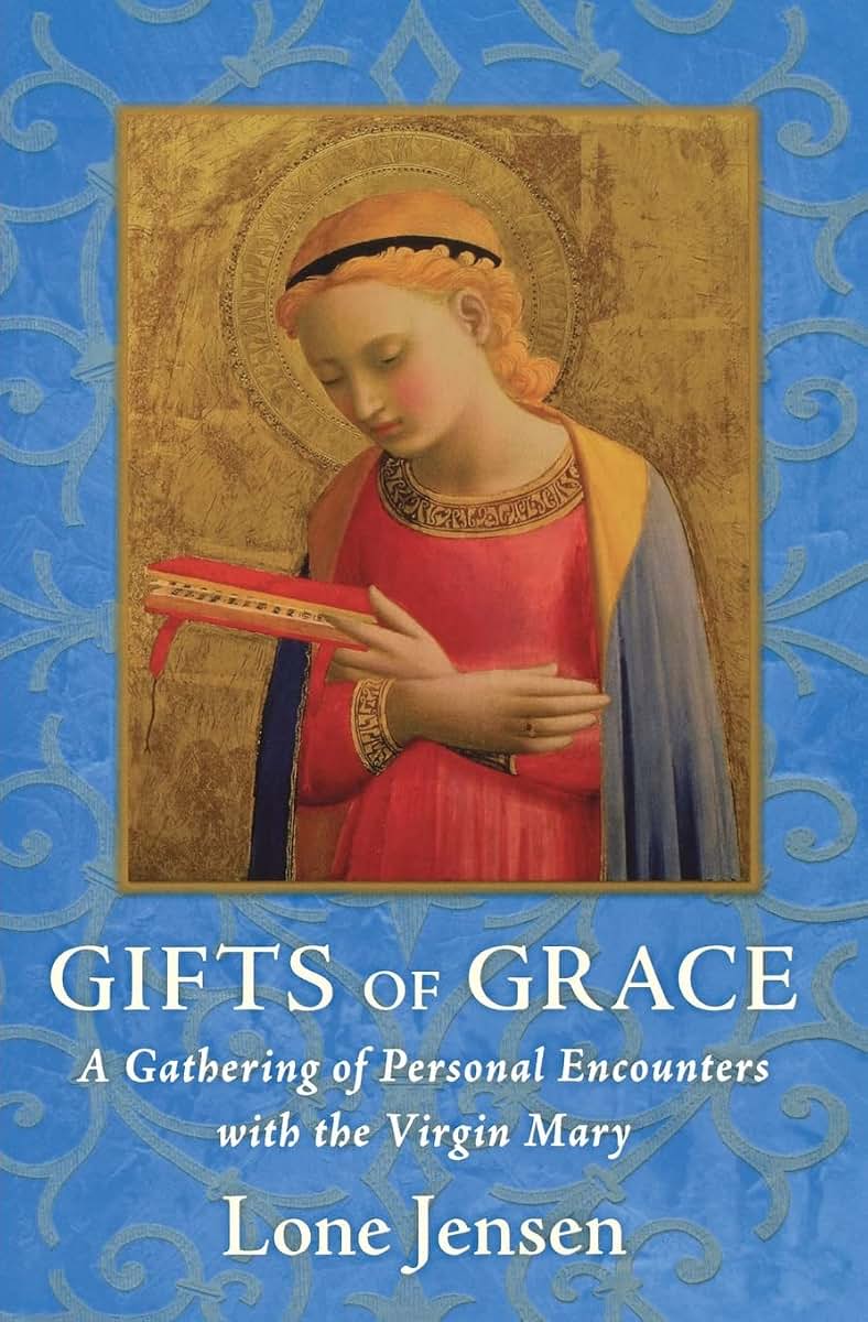 Gifts of Grace: A Gathering of Personal Encounters with the Virgin Mary