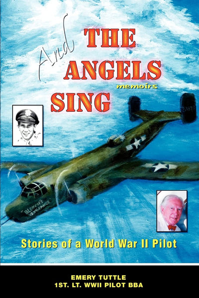 And The Angels Sing: Stories of a World War II Pilot