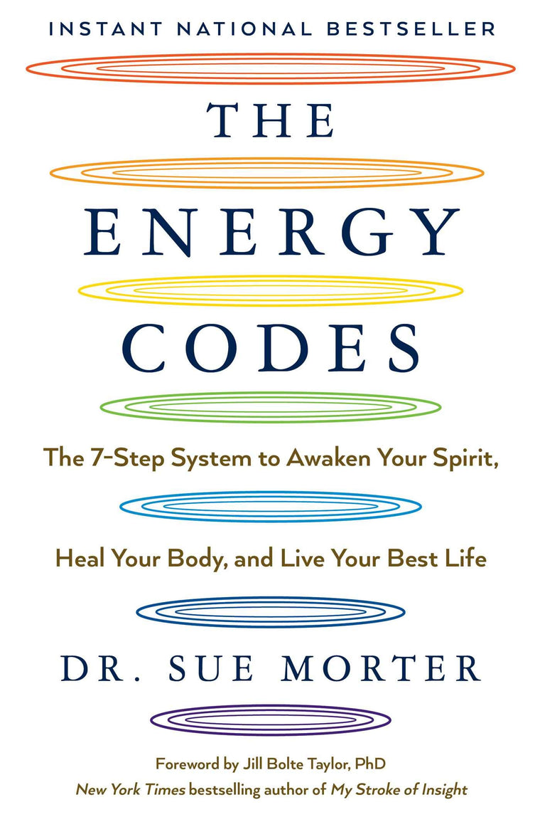 The Energy Codes: The 7-Step System to Awaken Your Spirit, Heal Your Body, and Live Your Best Life