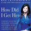 How Did I Get Here?: Finding Your Way to Renewed Hope and Happiness When Life and Love Take Unexpected Turns
