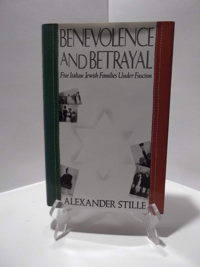 Benevolence and Betrayal: Five Italian Jewish Families Under Fascism