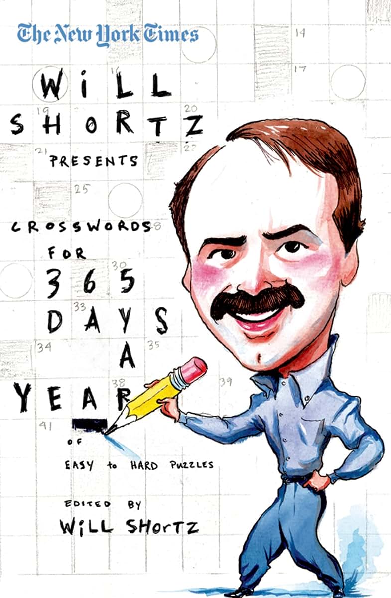 The New York Times Will Shortz Presents Crosswords for 365 Days: A Year of Easy to Hard Puzzles (New York Times Crossword Puzzles)