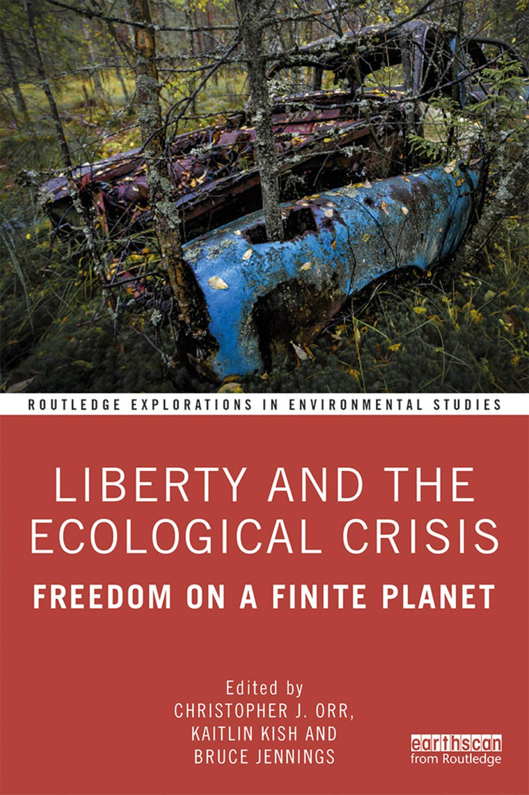 Liberty and the Ecological Crisis (Routledge Explorations in Environmental Studies)