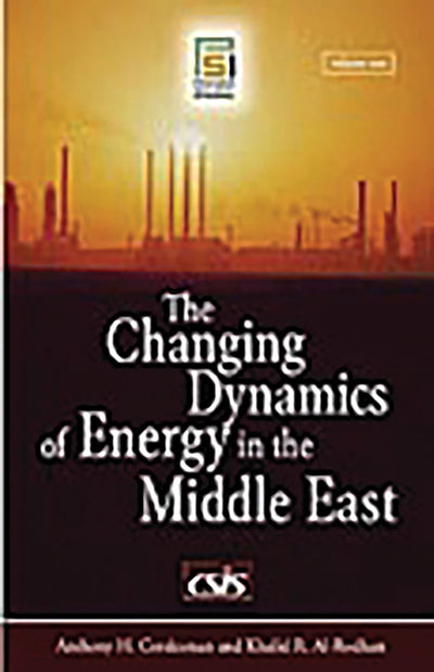 The Changing Dynamics of Energy in the Middle East [2 volumes]: 2 volumes (Praeger Security International)