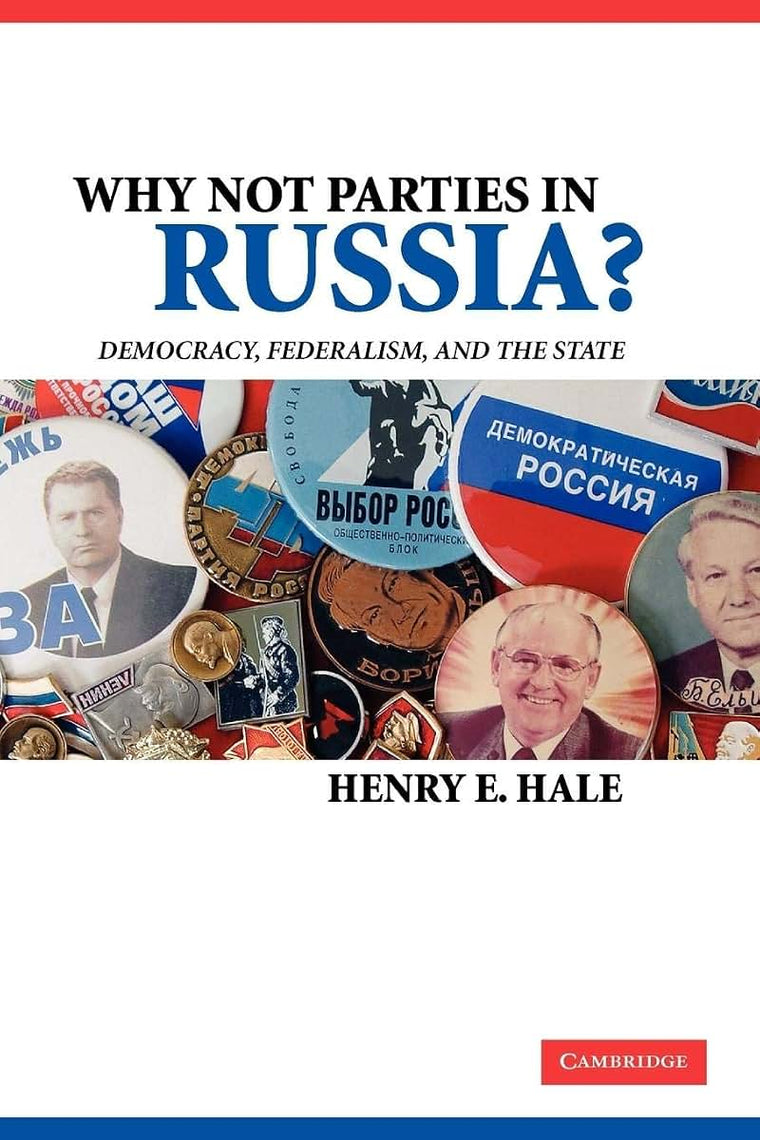 Why Not Parties in Russia?: Democracy, Federalism, and the State