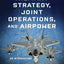 Military Strategy, Joint Operations, and Airpower: An Introduction