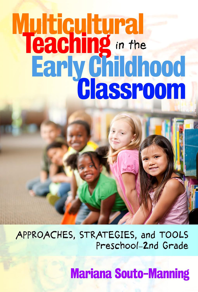 Multicultural Teaching in the Early Childhood Classroom: Approaches, Strategies, and Tools, Preschool-2nd Grade (Early Childhood Education Series)