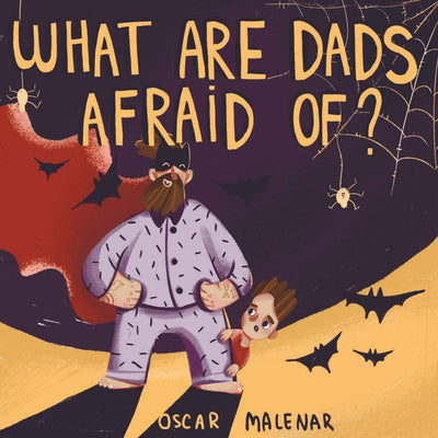 What are Dads Afraid Of?: Children's Book about Overcoming Fears [Illustrated Bedtime Story Age 3-5]