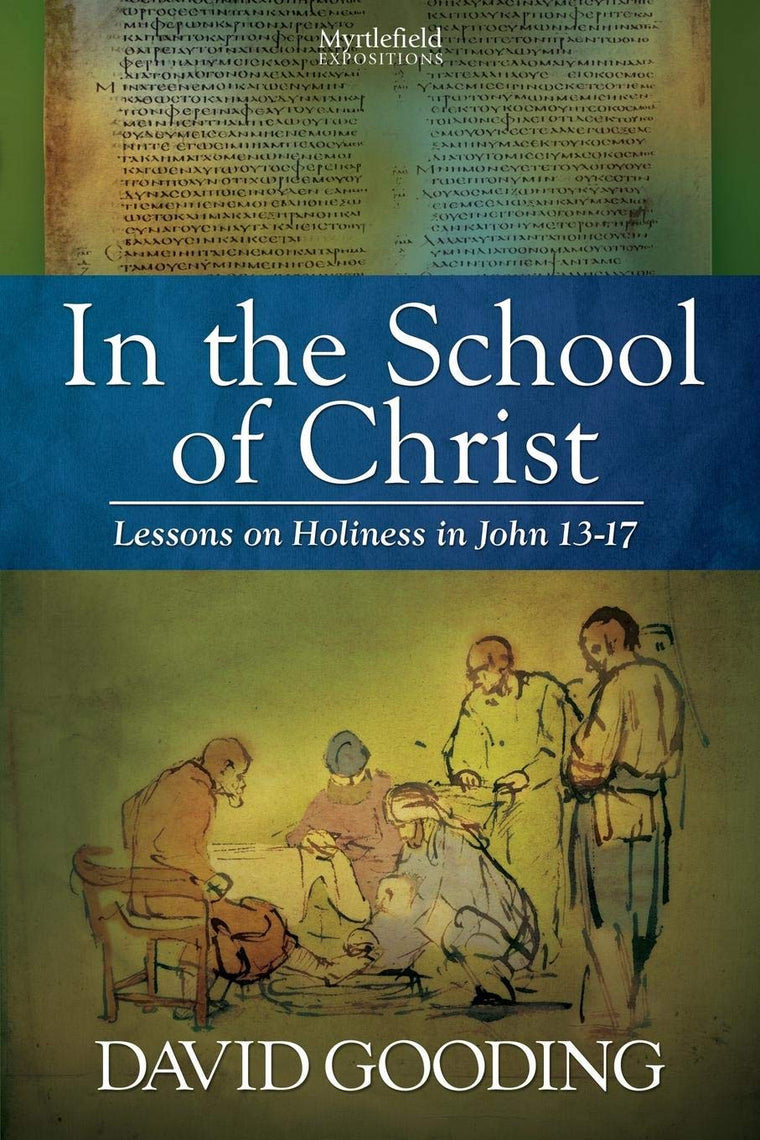 In the School of Christ: Lessons on Holiness in John 13-17