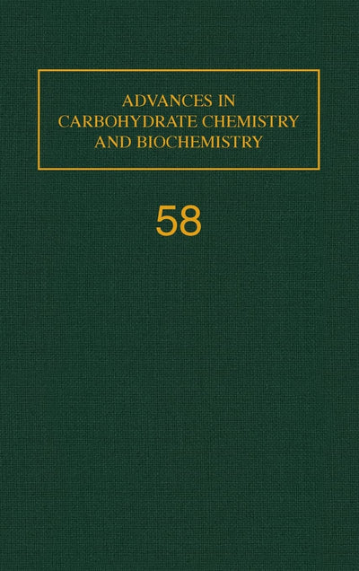 Advances in Carbohydrate Chemistry and Biochemistry, Vol. 58 (Volume 58)