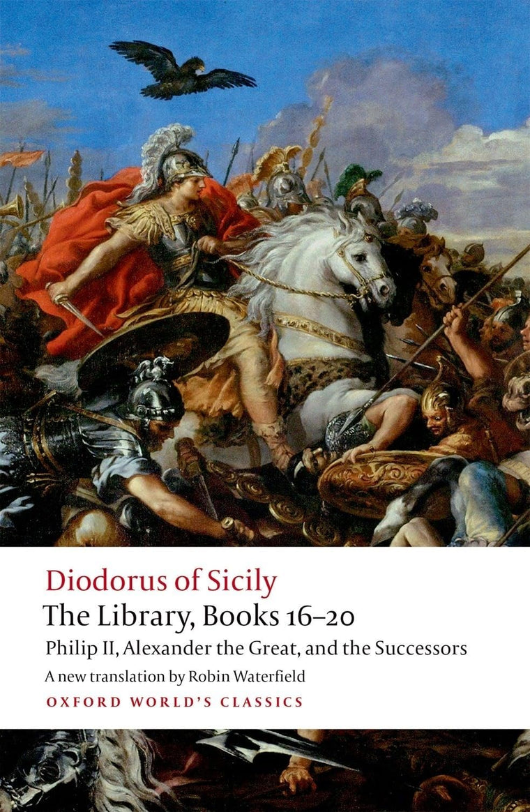 The Library, Books 16-20: Philip II, Alexander the Great, and the Successors (Oxford World's Classics)