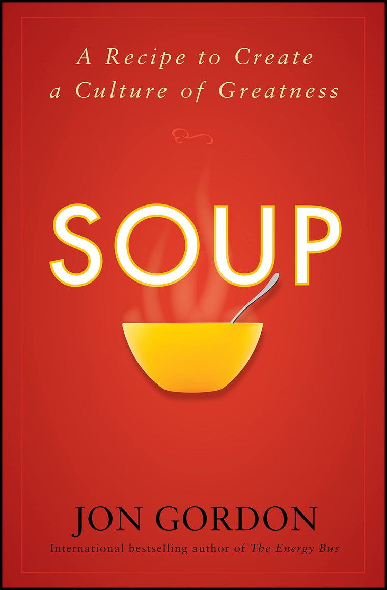 Soup: A Recipe to Create a Culture of Greatness (Jon Gordon)