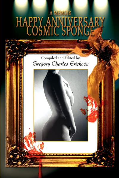 Happy Anniversary Cosmic Sponge: A Memoir