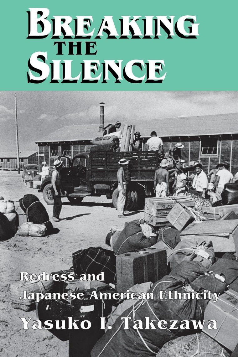 Breaking the Silence: Redress and Japanese American Ethnicity (The Anthropology of Contemporary Issues)