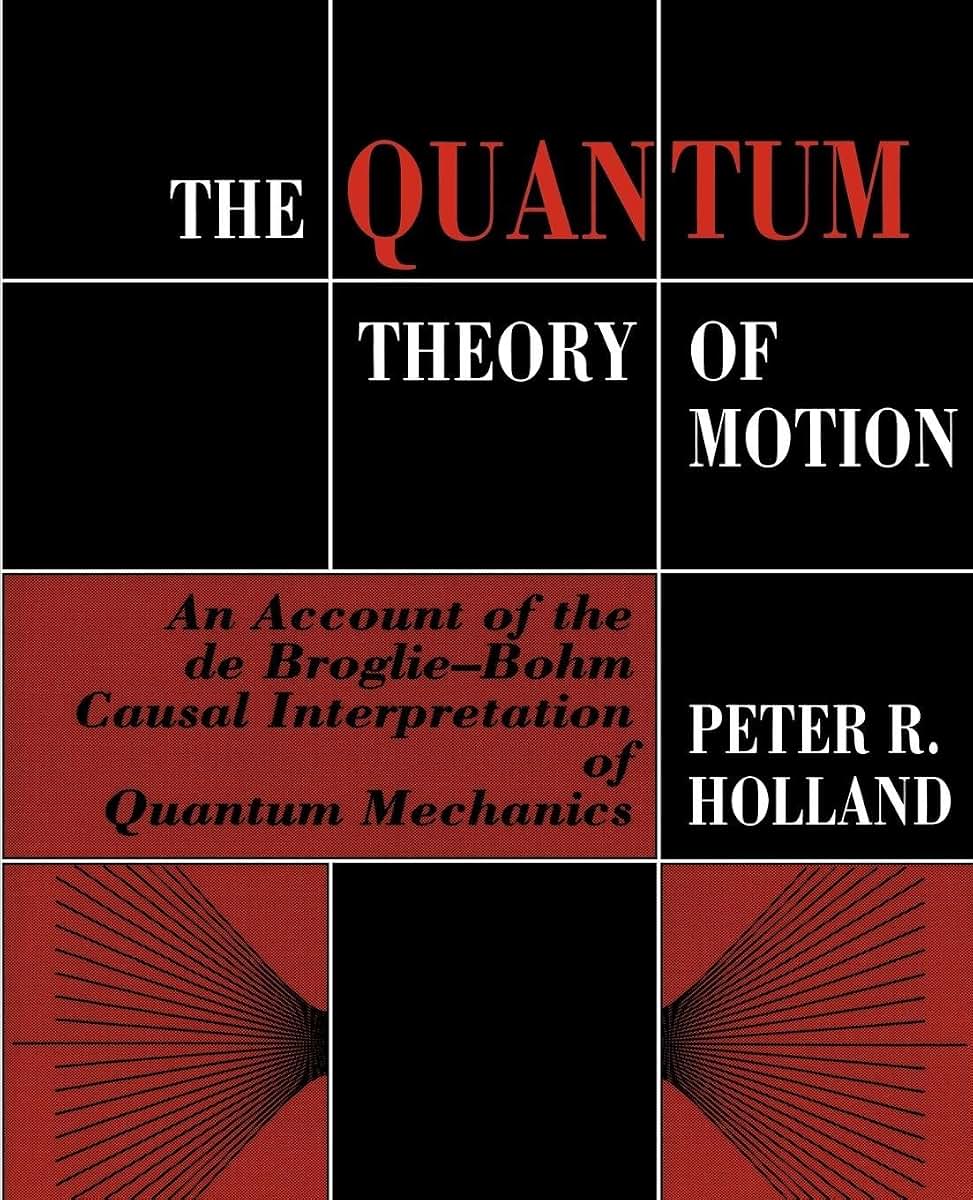 The Quantum Theory of Motion: An Account of the de Broglie-Bohm Causal Interpretation of Quantum Mechanics