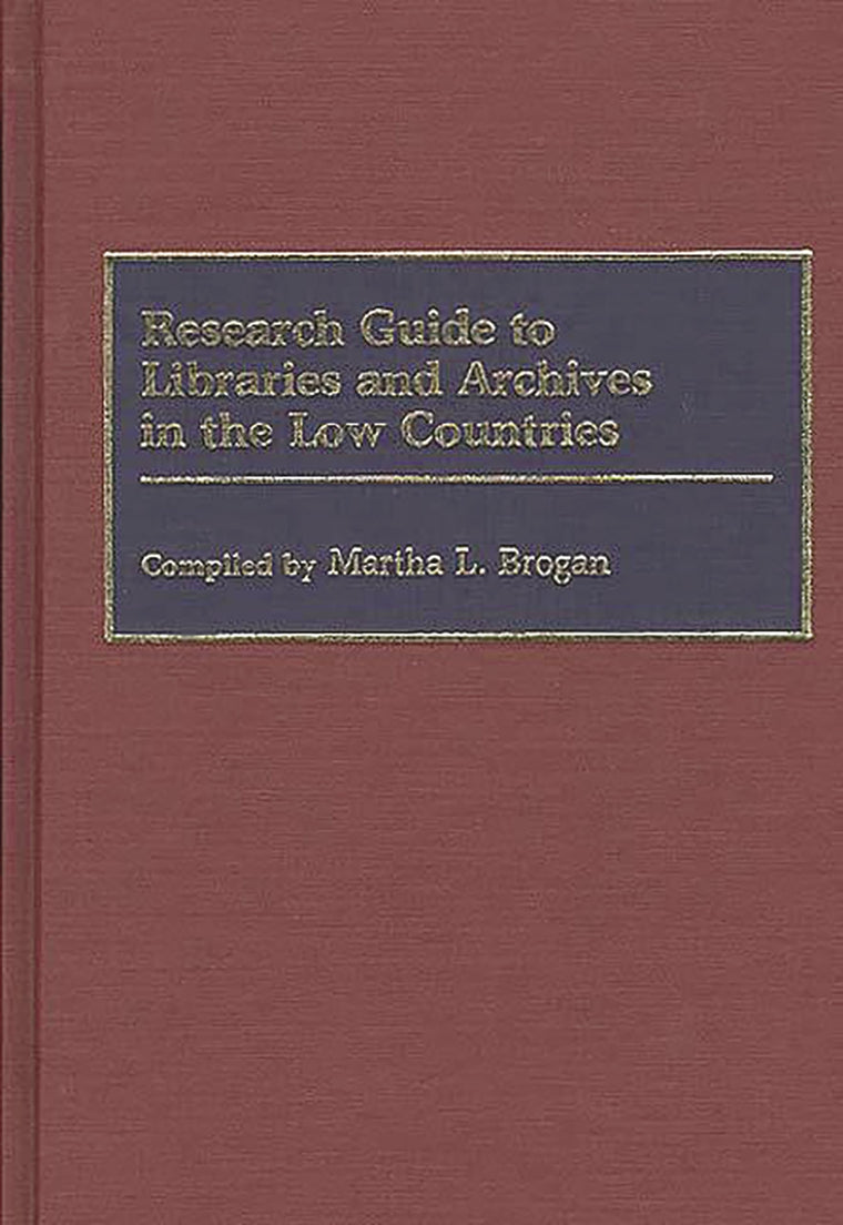 Research Guide to Libraries and Archives in the Low Countries (Bibliographies and Indexes in Library and Information Science)