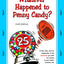 Whatever Happened To Penny Candy?: A Fast, Clear, and Fun Ex