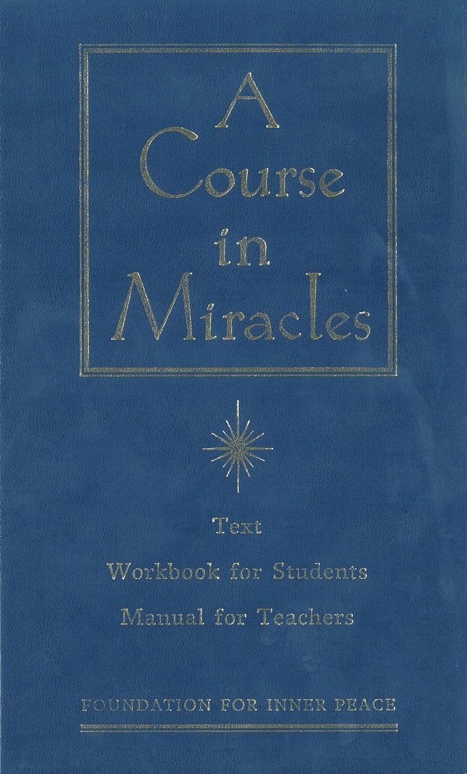 A Course in Miracles: Combined Volume - Volume I : Text, Volume II: Workbook for Students, Volume III: Manual for Teachers