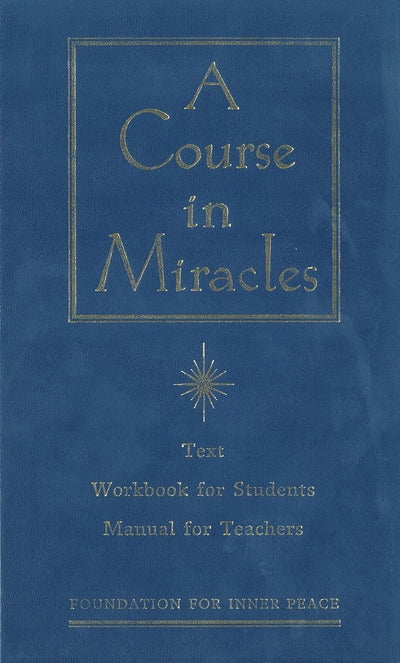 A Course in Miracles: Combined Volume - Volume I : Text, Volume II: Workbook for Students, Volume III: Manual for Teachers