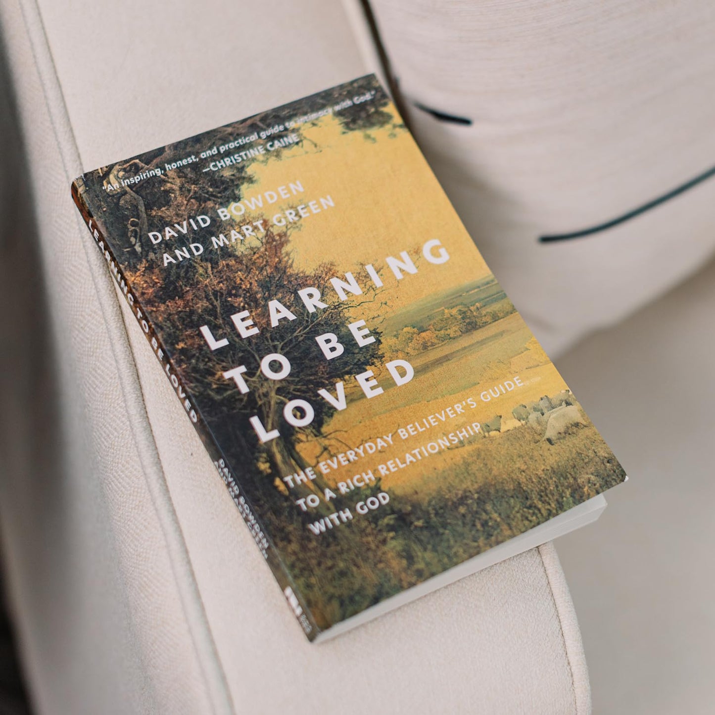 Learning to Be Loved: The Everyday Believer's Guide to a Rich Relationship with God